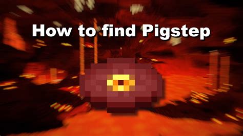 how to get pigstep in minecraft 19